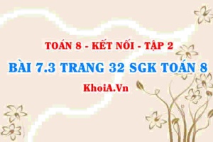 Bài 7.3 trang 32 Toán 8 Kết nối tri thức Tập 2
